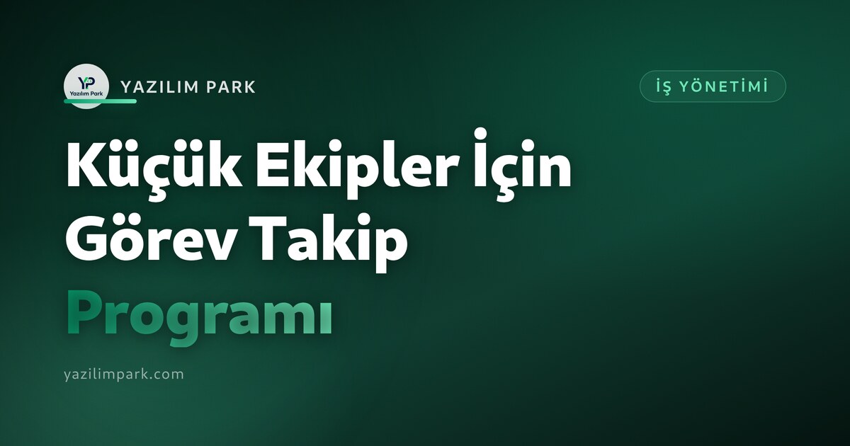 Küçük Ekipler İçin Görev Takip Programı