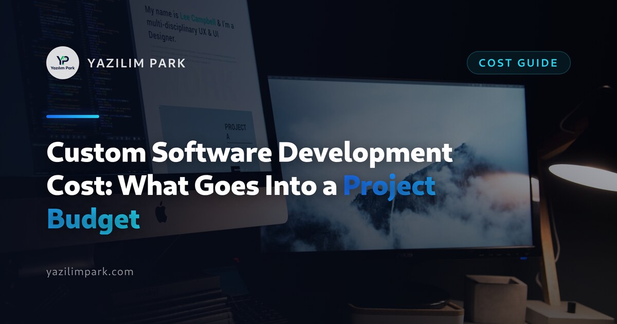 Custom Software Development Cost: What Goes Into a Project Budget