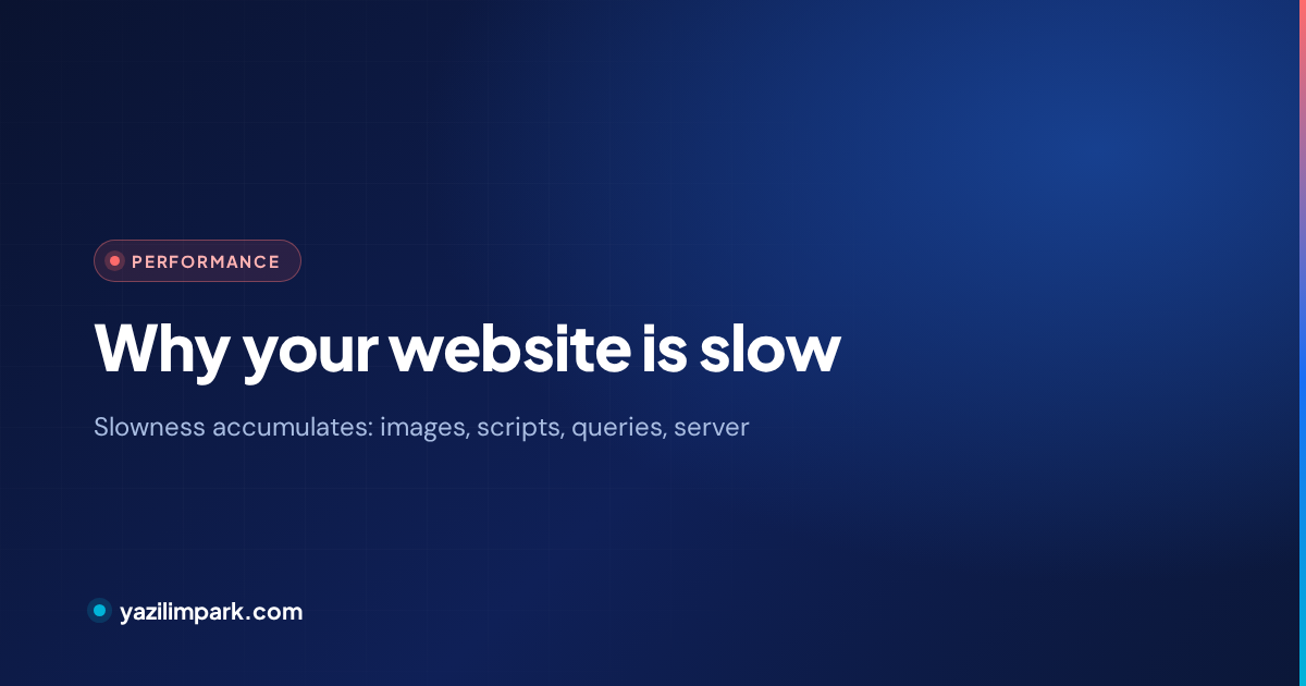 Why Your Website Is Slow: Real Causes and Measurable Fixes