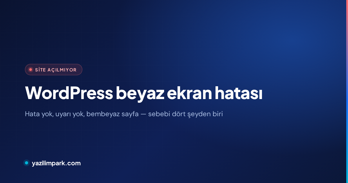 WordPress Beyaz Ekran Hatası: Sitem Açılmıyor, Ne Yapmalıyım?