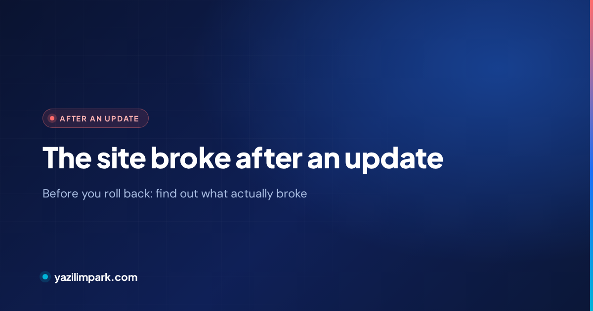 The Site Broke After an Update: Read This Before Rolling Back