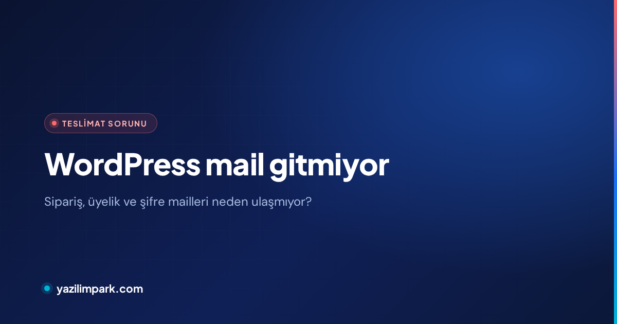 WordPress Mail Gitmiyor: SMTP Hatasının Gerçek Sebebi