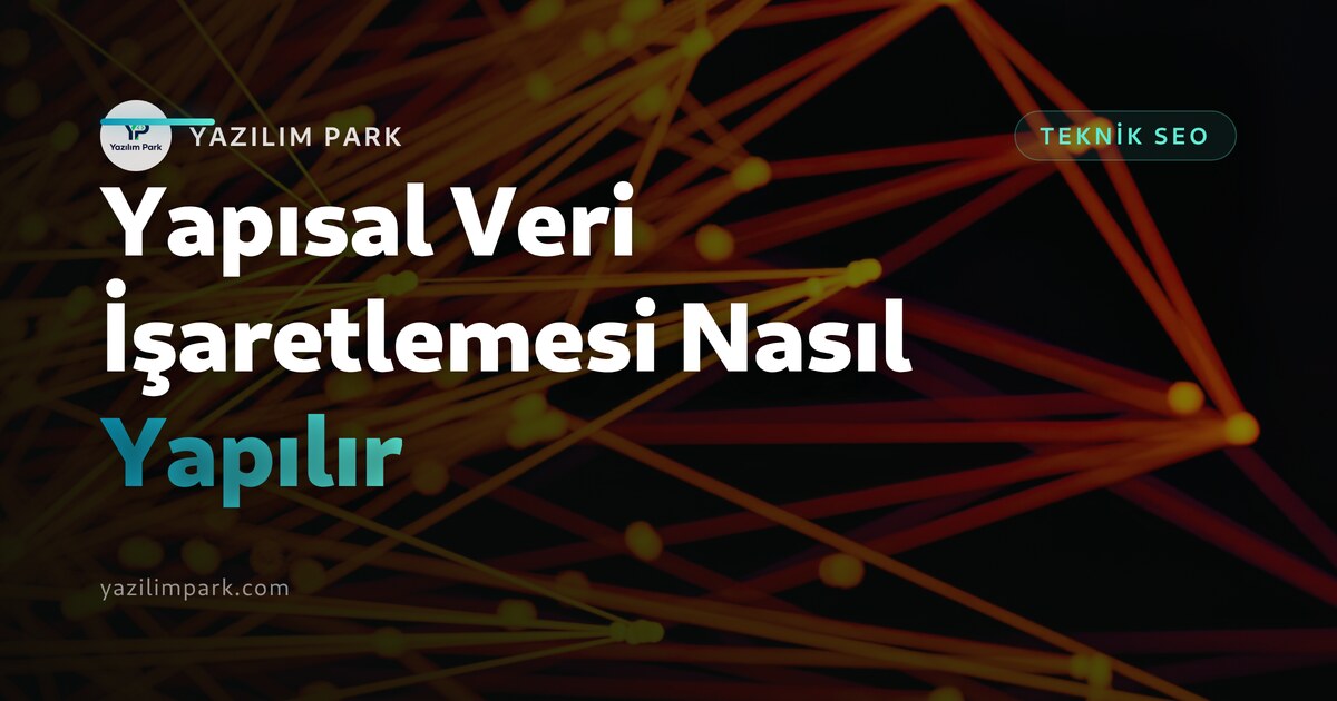 Yapısal Veri İşaretlemesi Nasıl Yapılır