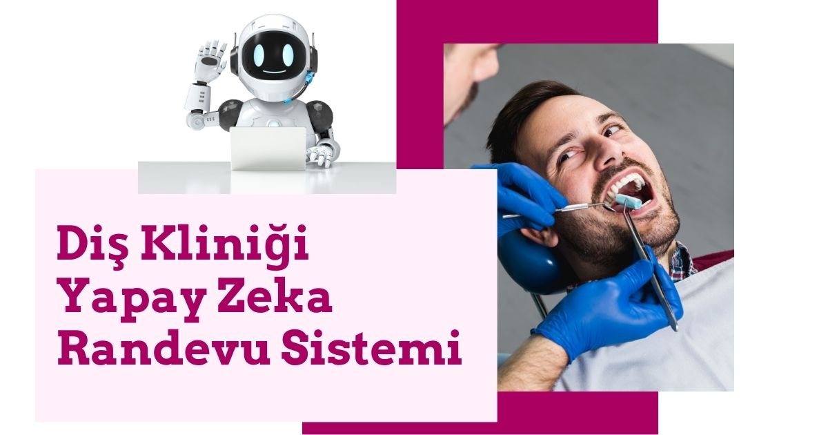 Diş Kliniği Chatbot: Gece 3\'te Bile Çalışan Sanal Asistanınız