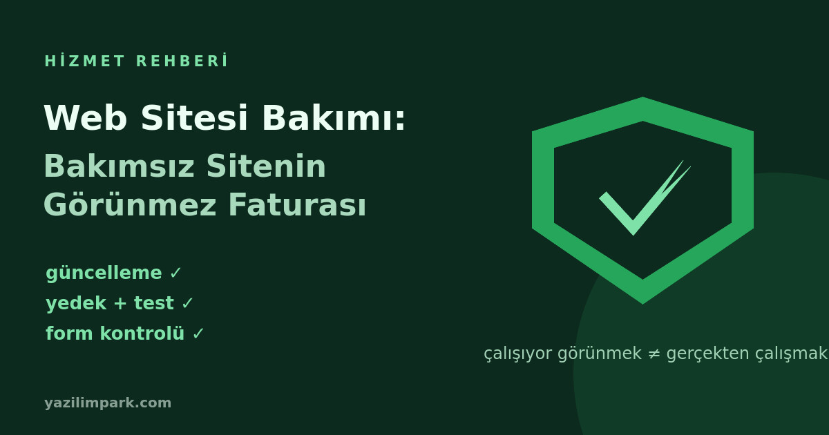 Web Sitesi Bakımı Neden Gerekli? Bakımsız Sitenin Görünmez Faturası