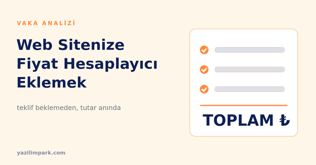 Web Sitenize Fiyat Hesaplayıcı Eklemek: Teklif Formundan Daha İyi Çalışan Model
